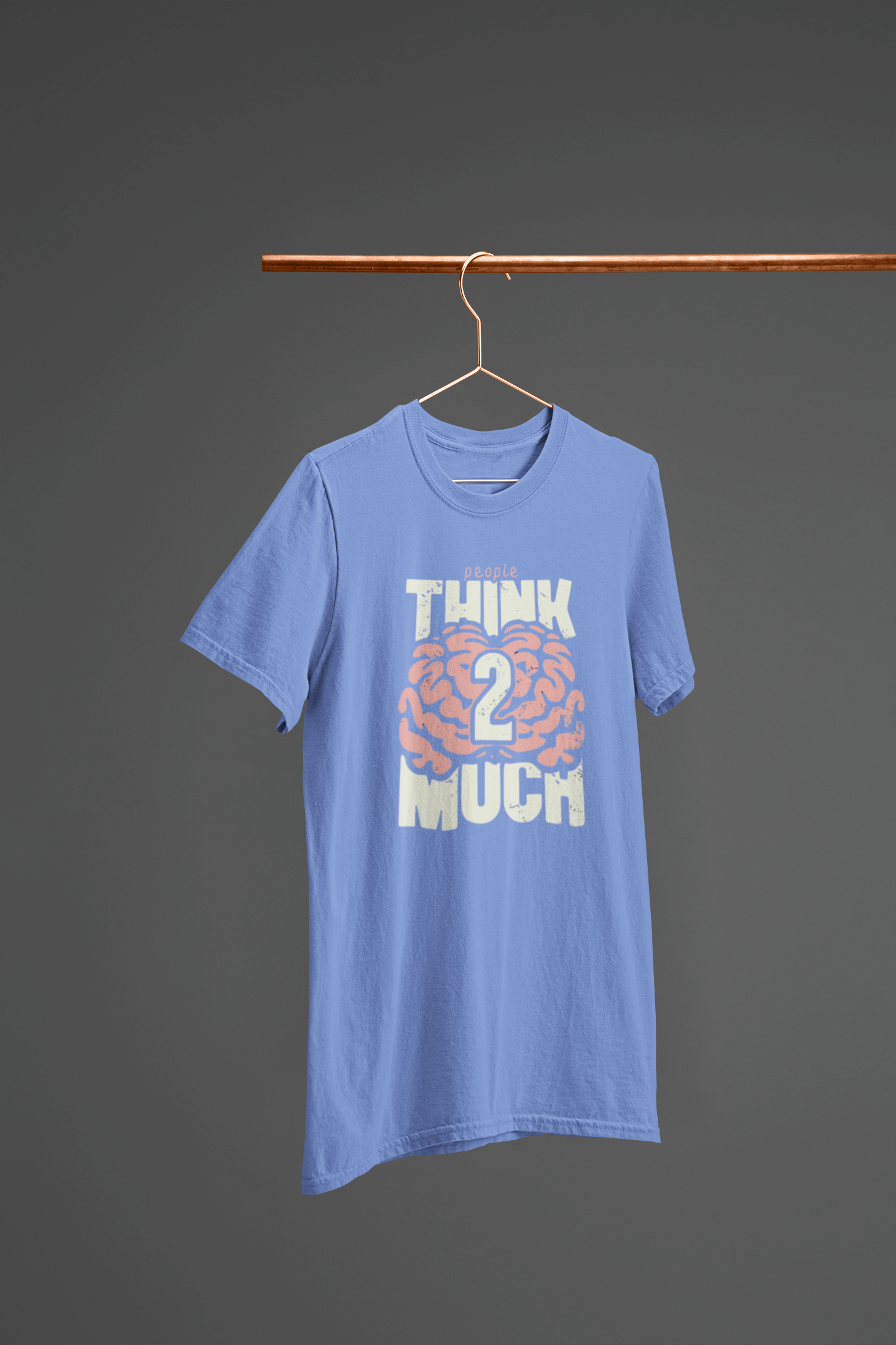 PEOPLE THINK 2 MUCH 100% Cotton T-Shirt